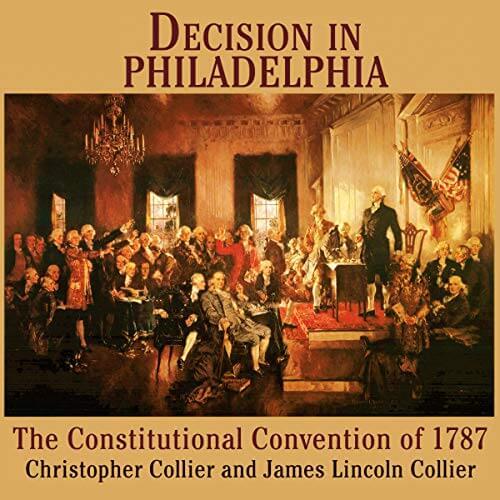 Decision in Philadelphia: The Constitutional Convention of 1787